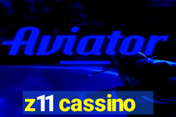 z11 cassino